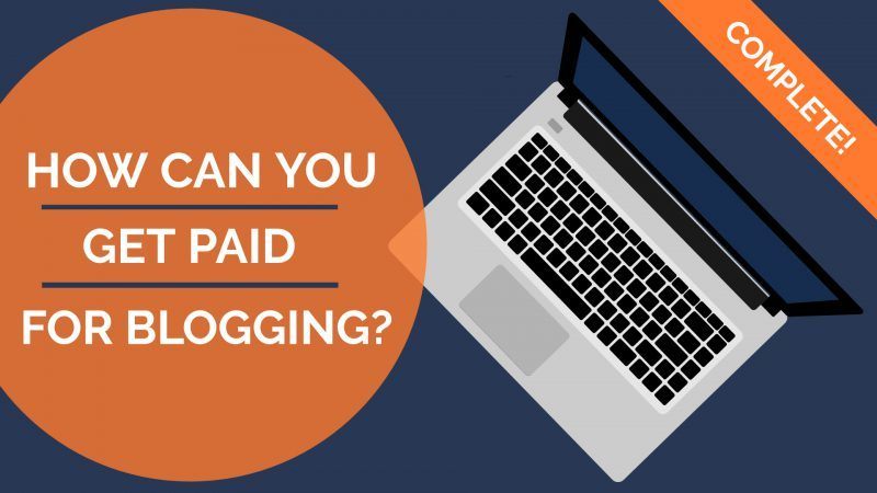 How Can You Get Paid Blogging?